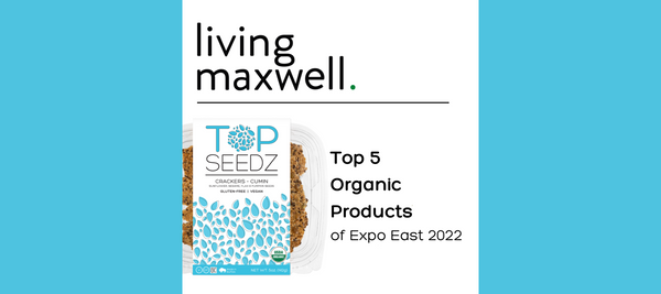Living Maxwell - Top Seedz Highlighted as Top 5 Organic Products at Expo East 2022