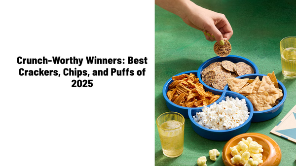 Crunch-Worthy Winners: Best Crackers, Chips, and Puffs of 2025