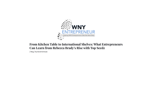From Kitchen Table to International Shelves: What Entrepreneurs Can Learn from Rebecca Brady’s Rise with Top Seedz